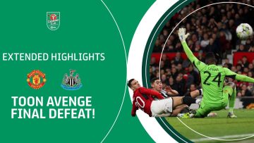 TOON AVENGE FINAL DEFEAT! | Manchester United v Newcastle United Carabao Cup extended highlights