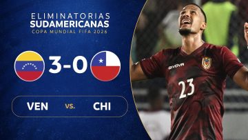 VENEZUELA vs. CHILE [3-0] | RESUMEN | ELIMINATORIAS SUDAMERICANAS | FECHA 4