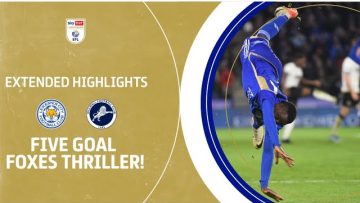 FIVE GOAL FOXES THRILLER! | Leicester City v Millwall extended highlights