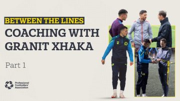 Granit Xhakas coaching journey | Between The Lines | Pt. 1