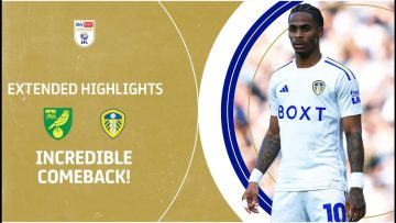 INCREDIBLE COMEBACK! | Norwich City v Leeds United extended highlights