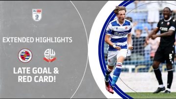 LATE GOAL & RED CARD! Reading v Bolton Wanderers extended highlights