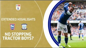 NO STOPPING TRACTOR BOYS? | Ipswich Town v Preston North End extended highlights