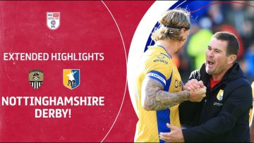 NOTTINGHAMSHIRE DERBY! | Notts County v Mansfield Town extended highlights