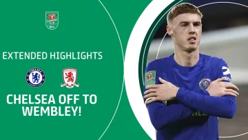 BLUES BOOK WEMBLEY! | Chelsea v Middlesbrough Carabao Cup Semi Final extended highlights