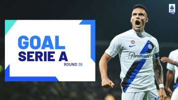 GOAL SERIE A | LAUTARO leads the scoring standings | Goal Collection | Round 36 | Serie A 2023/24