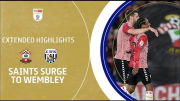SAINTS SURGE TO WEMBLEY! | Southampton v West Bromwich Albion extended highlights