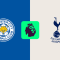 Leicester City vs Tottenham Hotspur