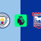 Manchester City vs Ipswich Town